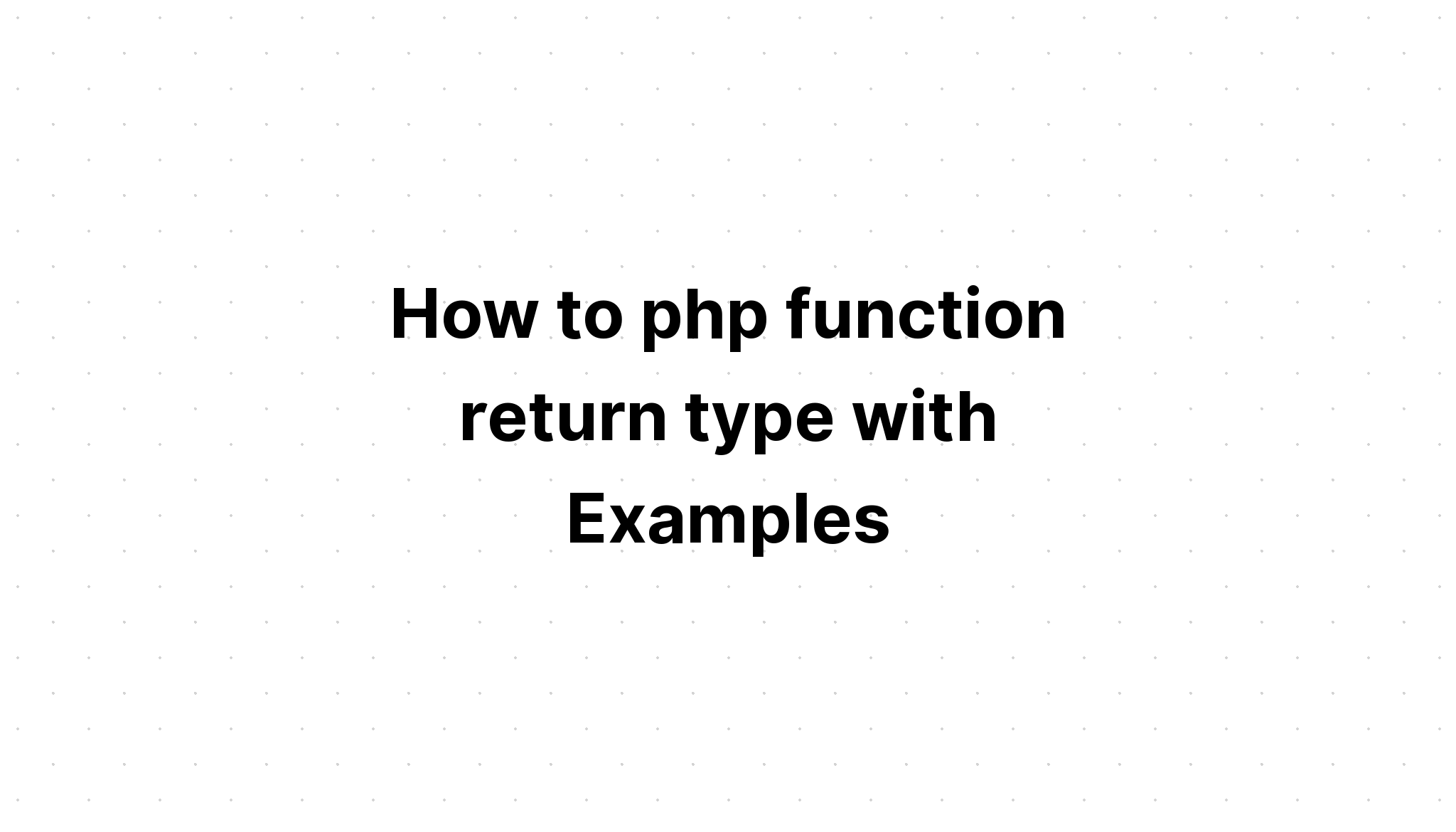 Cách php trả về kiểu hàm với các ví dụ